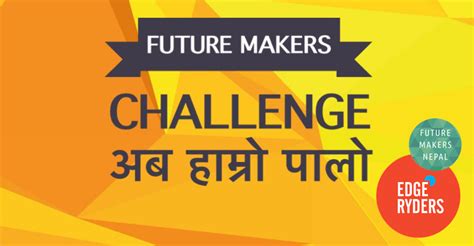Future Makers Challenge “अब हाम्रो पालो” In Nepal Call Closed