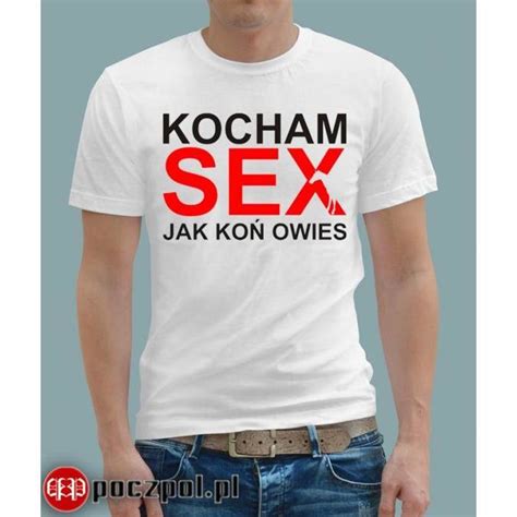 Kocham Sex Jak Koń Owies Dla Niego Koszulki Śmieszne Poczpolpl