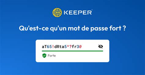 Qu Est Ce Qu Un Mot De Passe Fort Keeper Security