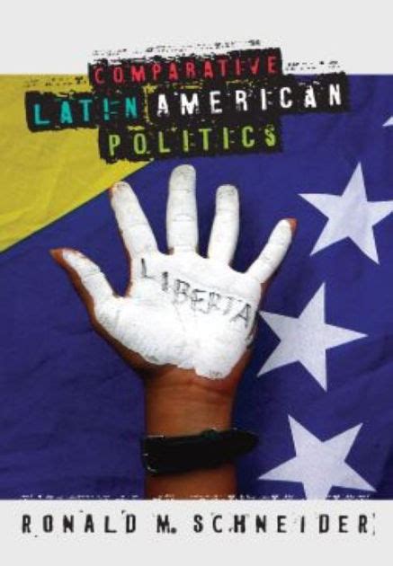 Comparative Latin American Politics By Ronald M Schneider Hachette