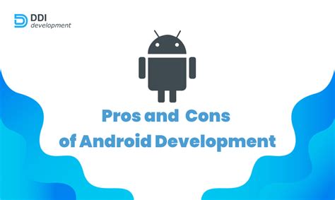 The Good And The Bad Of Android App Development In 2021 Ddi Development