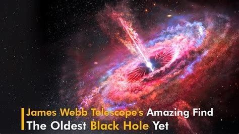 New Supermassive Black Hole Found Breakthrough Discovery By James Webb