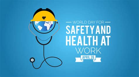 Oggi aprile è la Giornata internazionale della sicurezza e della salute sul lavoro