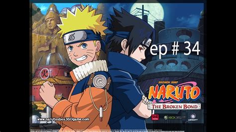 Naruto The Broken Bond Ep 34 Sasuke Vs Naruto Youtube