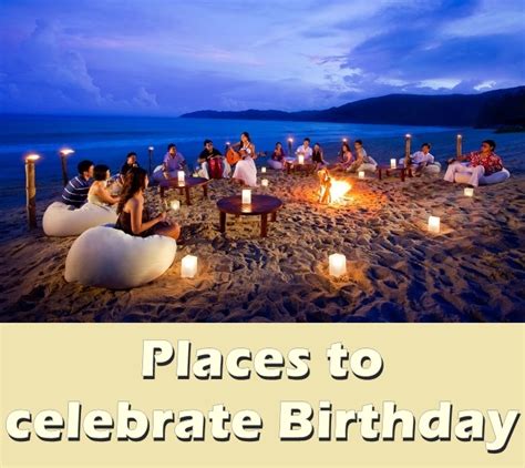 15 Awesome Places To Celebrate Birthday Birthday Inspire