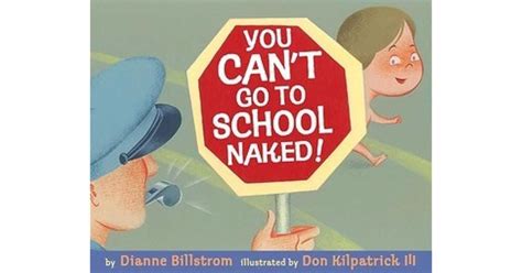You Cant Go To School Naked By Dianne Billstrom
