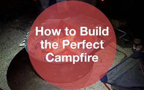 How To Build The Perfect Campfire Sender One Climbing