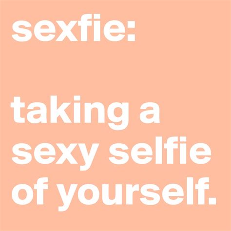 sexfie taking a sexy selfie of yourself post by shespeaks94 on boldomatic