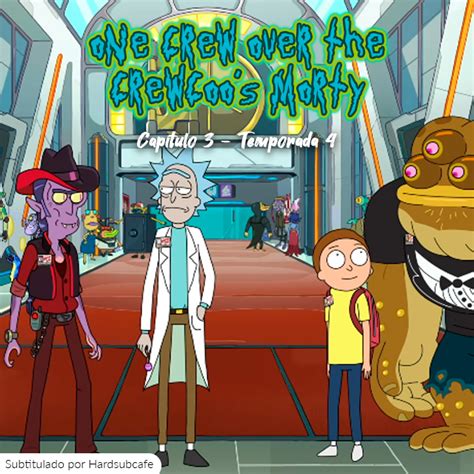 Temporada 4 De Rick Y Morty Ver Online Capítulo 3 One Crew Over The