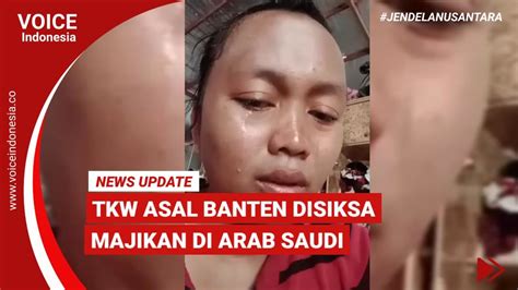 Tkw Asal Banten Disiksa Majikan Di Arab Saudi Youtube