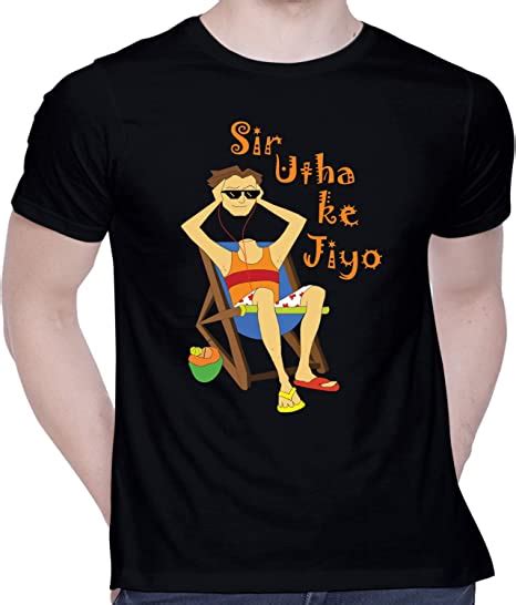 Buy Creativit Graphic Printed T Shirt For Unisex Chilled Out In Goa Sir Utha Ke Jiyo Tshirt