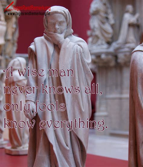 A Wise Man Never Knows All Only Fools Know Everything Zitat Von Die