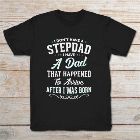 I Dont Have A Stepdad I Have A Dad That Happened To Arrive After I Was Born Teenavi Reviews