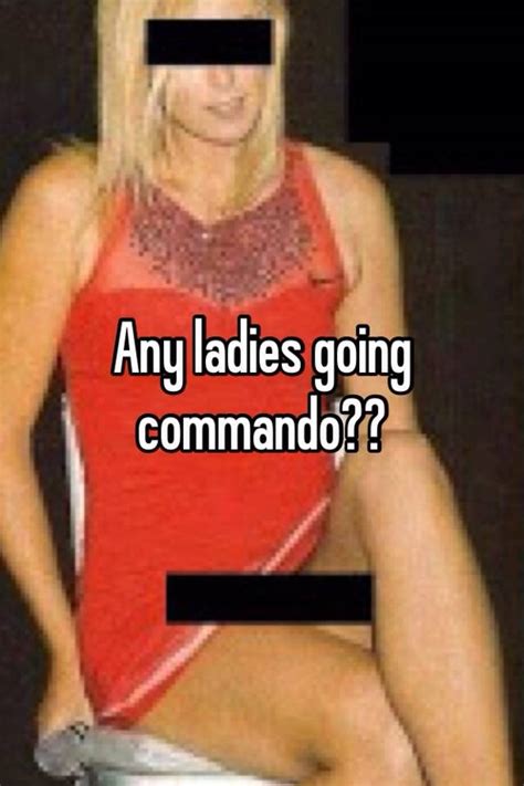 Any Ladies Going Commando