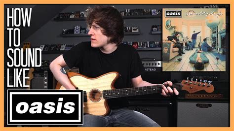 How To Sound Like Oasis Live Forever Youtube