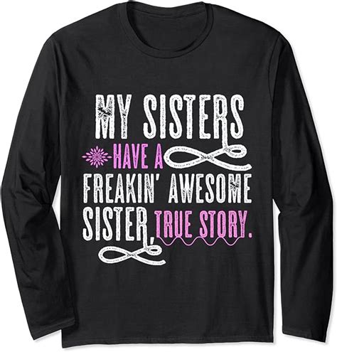 My Sister Has A Awesome Sister Funny Sibling T Tee Long Sleeve T Shirt Uk Fashion