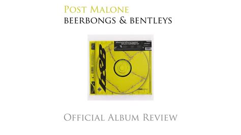 Post Malone Beerbongs And Bentleys Official Album Review Youtube