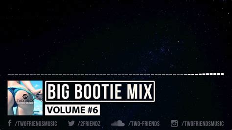 Big Bootie Mix Volume Two Friends YouTube