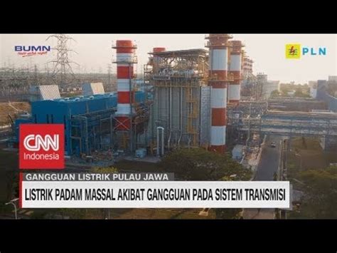 * cuaca ditunjukkan dalam waktu setempat. Listrik Padam Massal Akibat Gangguan Pada Sistem Transmisi ...