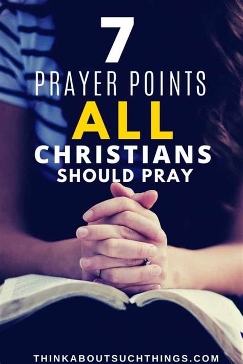 Points De Prière 7 Points Que Tous Les Chrétiens Devraient Prier