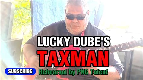 Lucky Dubes Taxman Rehearsal By Papua New Guinea Talent Youtube