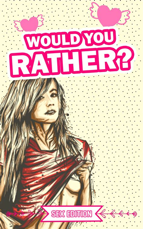 Would You Rather Sex Edition The Naughty Conversation Game For Couples Party Ideas For