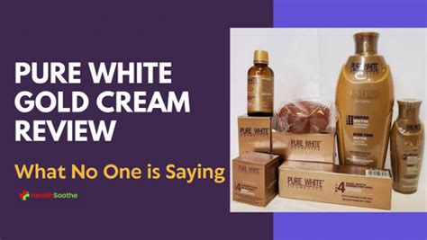 Pure White Gold Cream Review Everything You Need To Know