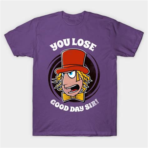 Good Day Sir T Shirt Willy Wonka T Shirt Is 14 Today At Teepublic Zilem