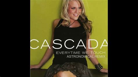 Cascada Everytime We Touch Astronomical Radio Remix Youtube