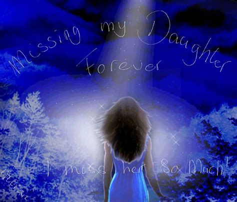 Missing My Daughter Forever I Miss Her So Much I Miss My Daughter