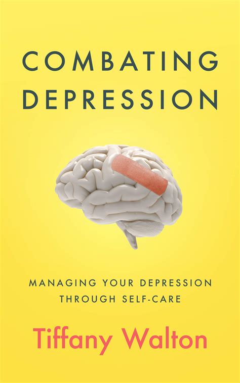 Combating Depression Managing Your Depression Through Self Care By