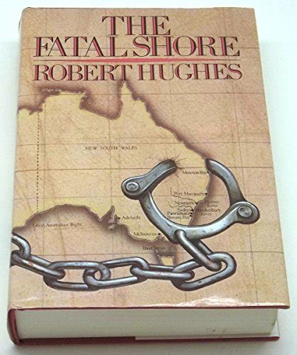 The Fatal Shore History Of The Transportation Of Convicts To Australia