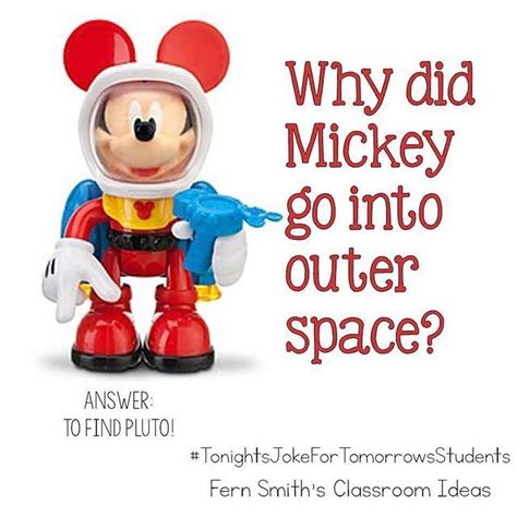 Tonight's Joke For Tomorrow's Students! Why did Mickey go into outer