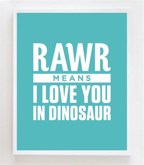 Rawr Means I Love You In Dinosaur Wall Art Print Via Etsy Dinosaur Quotes Wall Art Quotes