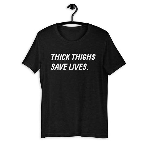 Thick Thighs Save Lives Short Sleeve Unisex T Shirt On Storenvy