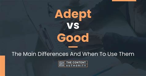 Adept Vs Good The Main Differences And When To Use Them