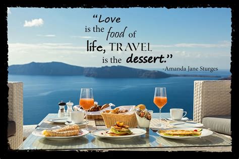 Love Is The Food Of Life Travel Is The Dessert Amanda Jane Sturges
