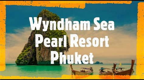 Wyndham Sea Pearl Resort Phuket Thailand Youtube