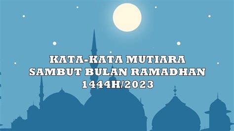30 Kata Kata Mutiara Sambut Bulan Ramadhan 1444h 2023 Inspiratif Dan Penuh Makna