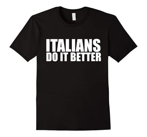 Italians Do It Better Funny T Shirt Italy Pride Heritage Art Artvinatee
