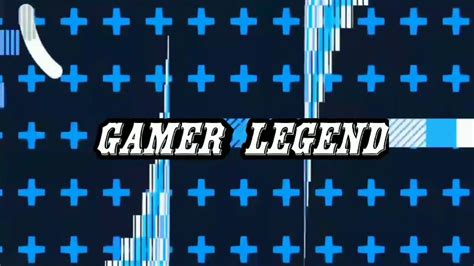 Intro Of Gamer Legend Youtube