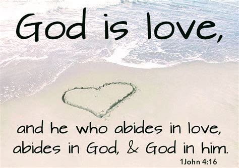 God is love; and he that dwelleth in love dwelleth in God, and God in him. - 1 John 4:16 | by ...