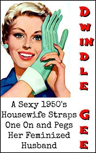 a sexy 1950 s housewife straps one on and pegs her feminized husband an explicit and erotic