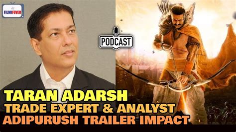 Adipurush Trailer Impact Taran Adarsh Reaction And Excitement Prabhas