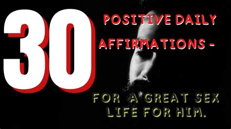 30 positive affirmations for a great sex life for him youtube