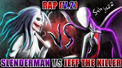 Dei Slenderman Vs Jeff The Killer Rap V2 Youtube