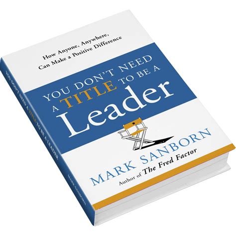 You Dont Need A Title To Be A Leader Hardcover Mark Sanborn