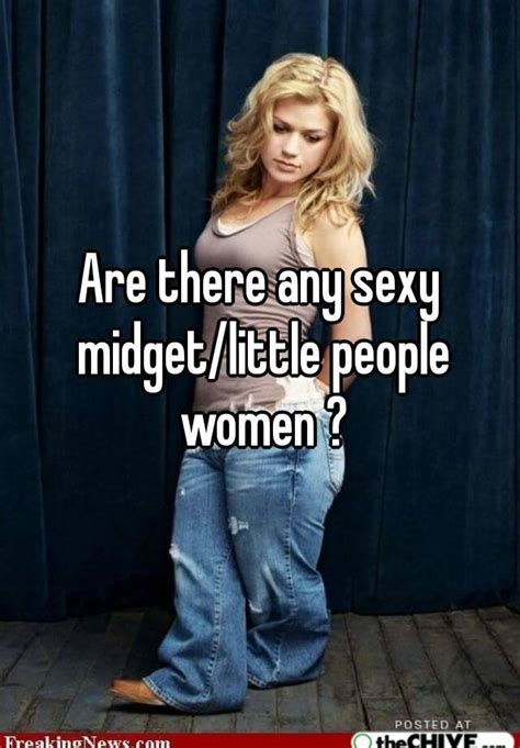 Are There Any Sexy Midgetlittle People Women