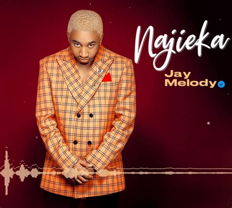 Audio Jay Melody Najieka Mp3 Download — Citimuzik