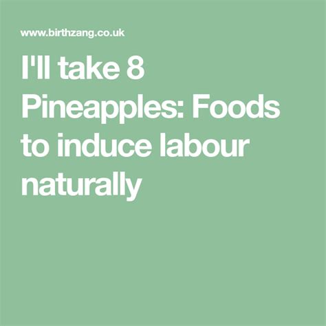 If you didn't know, a sign of going into labor is diarrhea. I'll take 8 Pineapples: Foods to induce labour naturally ...